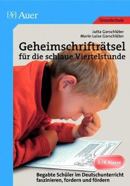 Geheimschrifträtsel für die schlaue Viertelstunde: Begabte Schüler im Deutschunterricht faszinieren, fordern und fördern