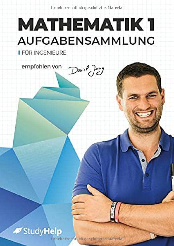 Mathematik 1 für Ingenieure - Aufgabensammlung: StudyHelp und Daniel Jung (Lernhefte für das Studium: mit Lernvideos von Daniel Jung)