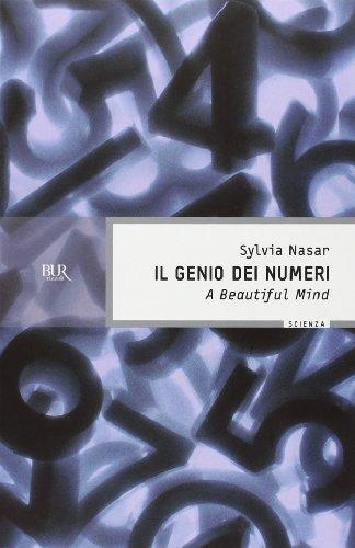 Il genio dei numeri. Storia di John Forbes Nash jr, matematico e folle