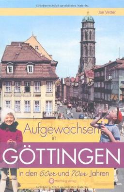 Aufgewachsen in Göttingen in den 60er & 70er Jahren