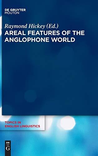 Areal Features of the Anglophone World (Topics in English Linguistics [TiEL], 80, Band 80)