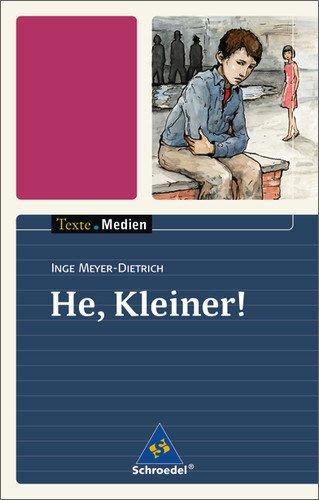 Texte.Medien: Inge Meyer-Dietrich: He, Kleiner!: Textausgabe mit Materialien: Textausgabe mit Materialteil