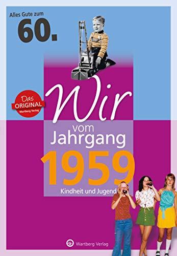 Wir vom Jahrgang 1959 - Kindheit und Jugend (Jahrgangsbände): 60. Geburtstag