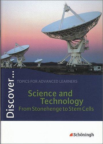 Discover...Topics for Advanced Learners: Discover: Science and Technology - From Stonehenge to Stem Cells: Schülerheft