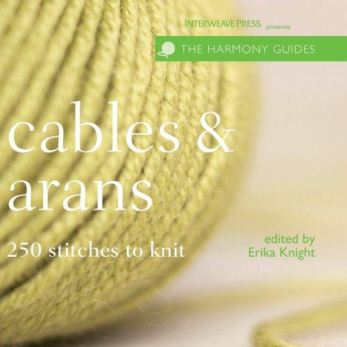 Cables & Arans: 250 Stitches to Knit (Harmony Guides)