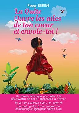 La Quête : Ouvre les ailes de ton coeur et envole-toi !