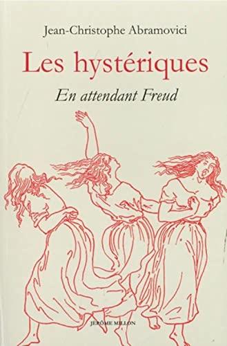 Les hystériques : en attendant Freud