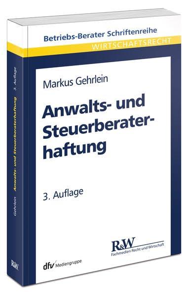 Anwalts- und Steuerberaterhaftung (Betriebs-Berater Schriftenreihe/ Wirtschaftsrecht)