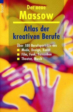 Atlas der kreativen Berufe: Über 180 Berufsporträts. Mode, Design, Kunst, Film, Funk, Fernsehen, Theater, Musik