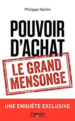 Pouvoir d'achat : le grand mensonge : une enquête exclusive