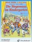 Die Singemaus im Kindergarten. Das Mitmachbuch für Aufführungen