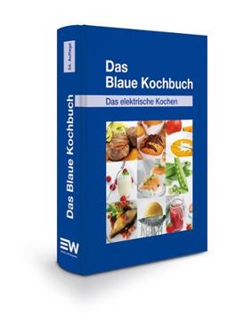 Das Blaue Kochbuch: Das elektrische Kochen. Über 600 Rezepte