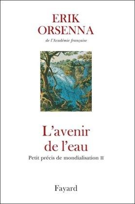 Petit précis de mondialisation. Vol. 2. L'avenir de l'eau