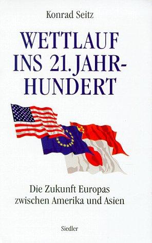 Wettlauf ins 21. Jahrhundert. Die Zukunft Europas zwischen Amerika und Asien