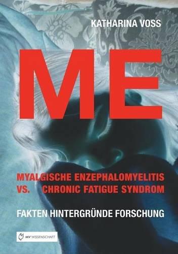 ME - Myalgische Enzephalomyelitis vs. Chronic Fatigue Syndrom: Fakten Hintergründe Forschung