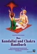 Das Kundalini und Chakra Handbuch: Die Erweckung der Kundalini-Kraft als Weg zur spirituellen und persönlichen Entwicklung