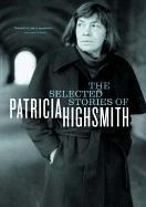 The Selected Stories of Patricia Highsmith