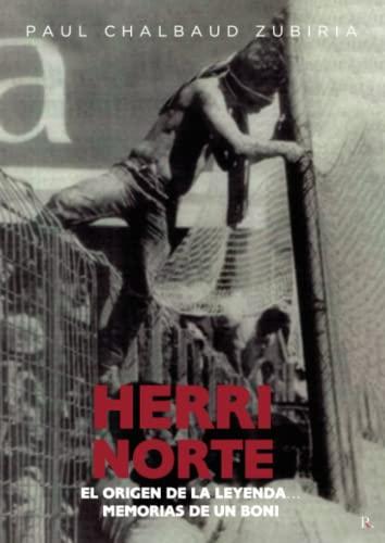 Herri norte: El origen de la leyenda… memorias de un Boni