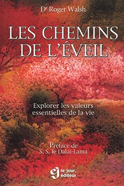 Les chemins de l'éveil. Explorer les valeurs essentielles de la vie