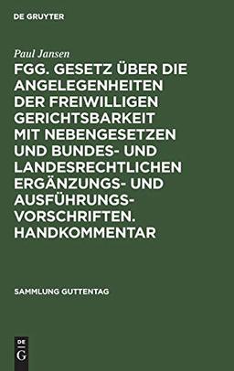 FGG. Gesetz über die Angelegenheiten der freiwilligen Gerichtsbarkeit mit Nebengesetzen und bundes- und landesrechtlichen Ergänzungs- und ... (Sammlung Guttentag, 46a, Band 46)