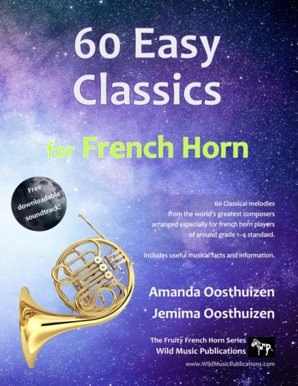 60 Easy Classics for French Horn: Wonderful melodies by the world's greatest composers arranged for beginner to intermediate French Horn players