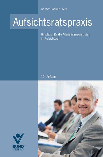 Aufsichtsratspraxis: Handbuch für die Arbeitnehmervertreter im Aufsichtsrat