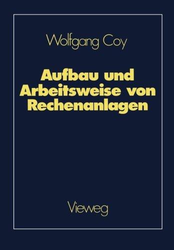 Aufbau und Arbeitsweise von Rechenanlagen: Eine Einführung in Rechnerarchitektur und Rechnerorganisation für das Grundstudium der Informatik