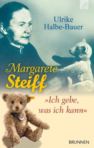 Margarete Steiff: Ich gebe, was ich kann