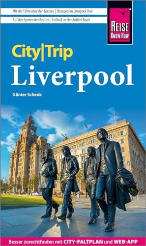 Reise Know-How CityTrip Liverpool: Reiseführer mit Stadtplan und kostenloser Web-App