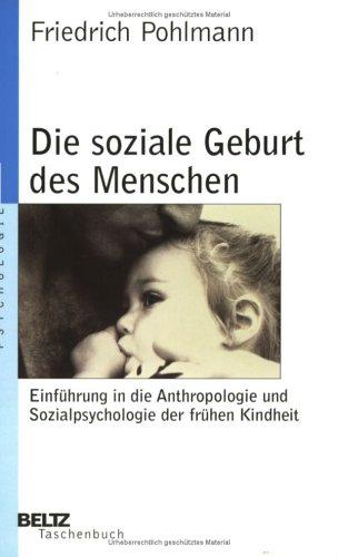 Die soziale Geburt des Menschen (Beltz Taschenbuch / Psychologie)