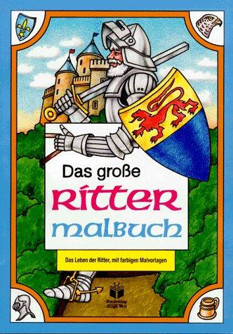 Das große Ritter-Malbuch; The Big Colouring Book of Knights