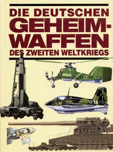 Die deutschen Geheimwaffen des Zweiten Weltkriegs