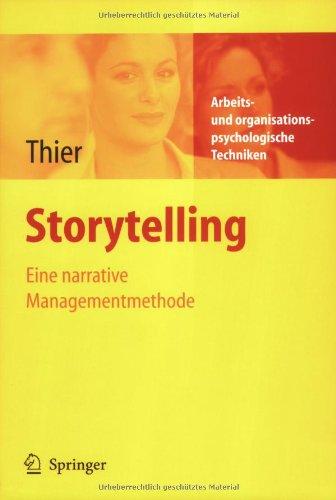 Storytelling: Eine narrative Managementmethode (Arbeits- Und Organisationspsychologische Techniken)