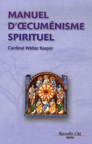 Manuel d'oecuménisme spirituel : racines