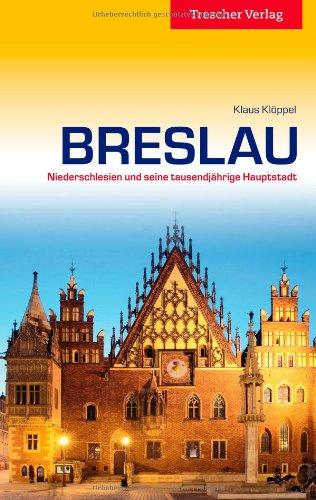 Breslau - Niederschlesien und seine tausendjährige Hauptstadt