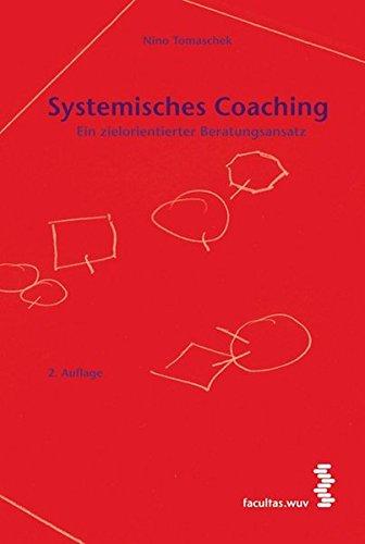 Systemisches Coaching. Ein zielorientierter Beratungsansatz