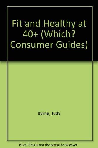 Fit and Healthy at 40+ ("Which?" Consumer Guides)