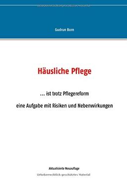 Häusliche Pflege: ...ist trotz Pflegereformen eine Aufgabe mit Risiken und Nebenwirkungen