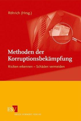 Methoden der Korruptionsbekämpfung: Risiken erkennen - Schäden vermeiden