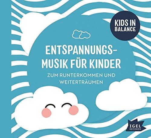 Kids in Balance. Entspannungsmusik für Kinder: Zum Runterkommen und Weiterträumen