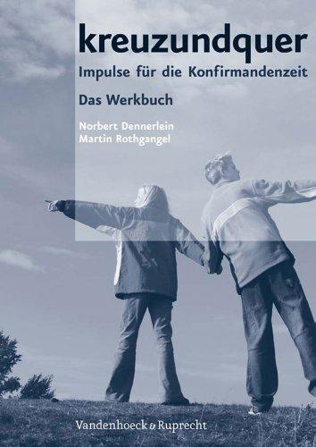 kreuzundquer. Impulse für die Konfirmandenzeit: kreuzundquer: kreuzundquer. Werkbuch mit CD-ROM. Impulse für die Konfirmandenzeit (Hypomnemata)