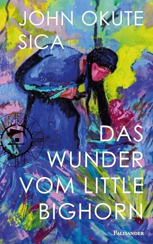 Das Wunder vom Little Bighorn: Mit einem Vorwort von Liselotte Welskopf-Henrich