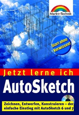 AutoSketch - Jetzt lerne ich... . Zeichnen, Entwerfen, Konstruieren - der einfache Einstieg