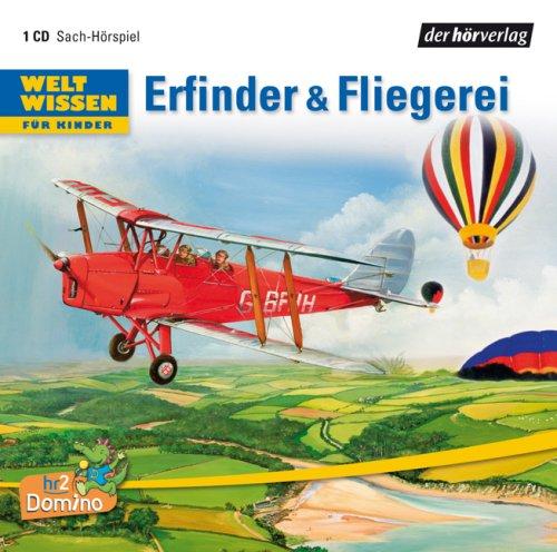 Weltwissen für Kinder: Erfinder & Fliegerei: Sach-Hörspiel ab 6 Jahren