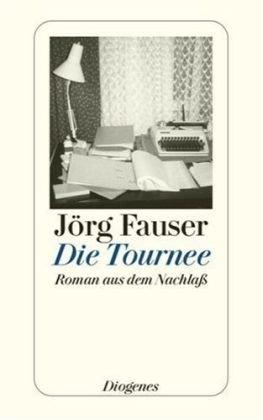 Die Tournee: Roman aus dem Nachlass