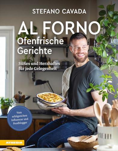 Al forno - Ofenfrische Gerichte: Süßes und Herzhaftes für jede Gelegenheit