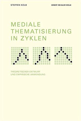 Mediale Thematisierung in Zyklen: Theoretischer Entwurf und empirische Anwendung