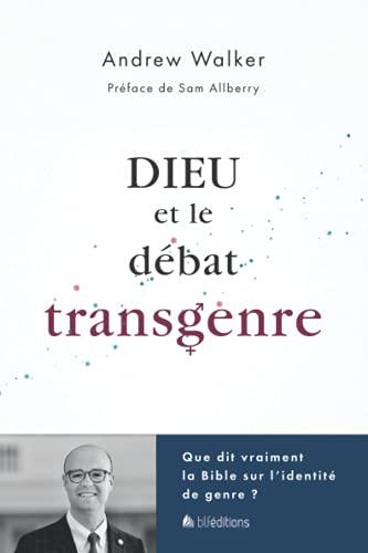 Dieu et le débat transgenre : que dit vraiment la Bible sur l'identité de genre ?