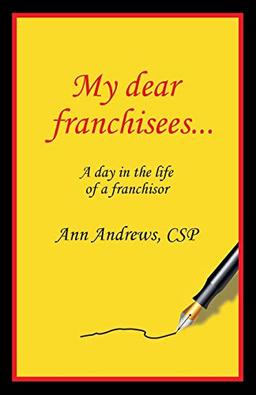 My Dear Franchisees: A day in the life of a franchisor