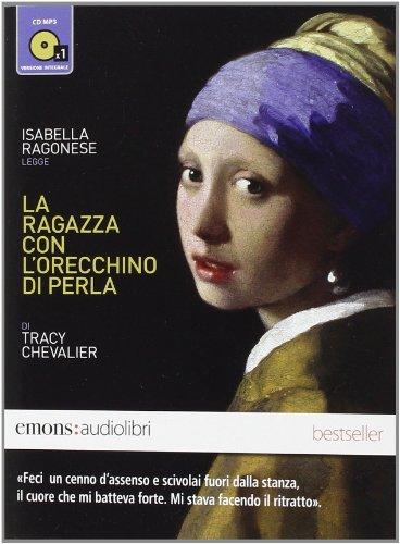 La ragazza con l'orecchino di perla letto da Isabella Ragonese. Audiolibro. CD Audio formato MP3 (Bestsellers)